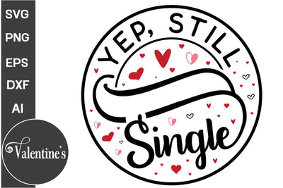 Yep, Still Single Round Sign SVG,, Valentine's Day Round Sign SVG, Valentine's Day SVG PNG, SVGs, Food & Drink, Print & Cut, Quotes and Sayings SVG DesignPlante 503 