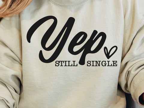 Yep Still Single SVG PNG, Funny Valentine Svg, Hello Valentine Svg, Valentine's Day Svg, Love Svg, Heart Svg, Valentine Svg, Be Mine Svg SVG DesignDestine 