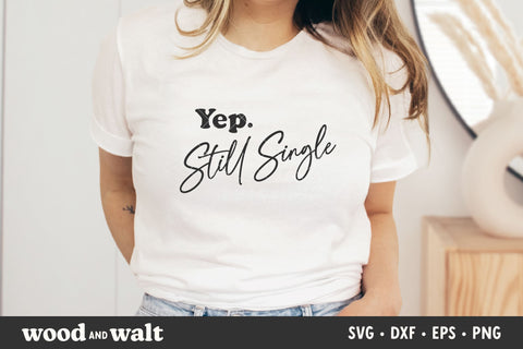 Yep Still Single SVG | Valentines SVG SVG Wood And Walt 