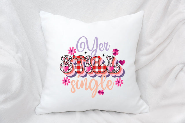 Yer Still Single Sublimation SVGArt 