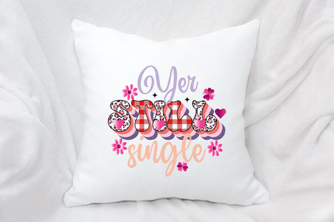 Yer Still Single Sublimation SVGArt 
