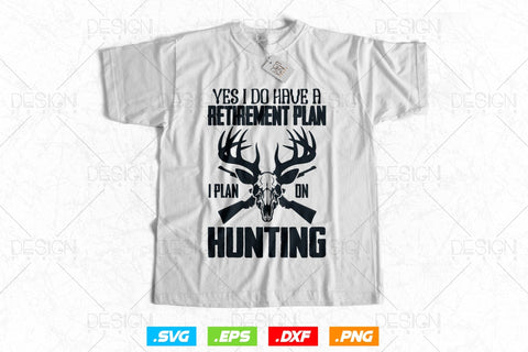 Yes I Do Have A Retirement Plan I Plan On Hinting Svg Png, Fathers Day svg, Deer Hunting Svg, Hunting Gifts, Svg Files For Cricut SVG DesignDestine 