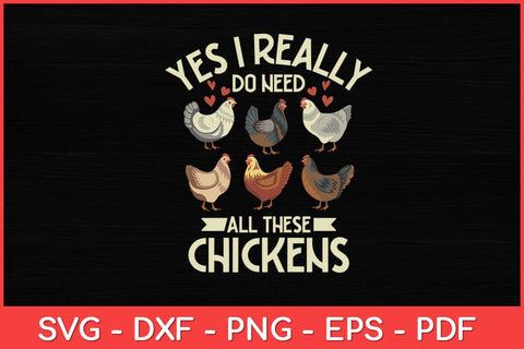 Yes I Really Do Need All These Chickens Farmer Funny Svg Design SVG artprintfile 