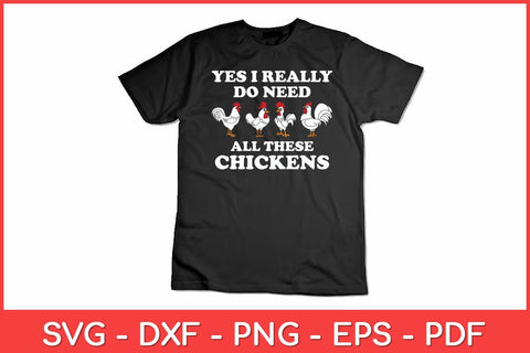 Yes I Really Do Need All These Chickens Svg Design SVG artprintfile 