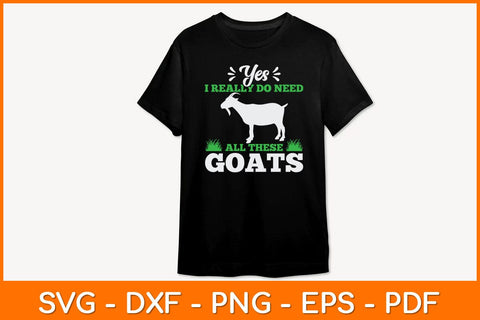 Yes I Really Do Need All These Goats Svg Design SVG artprintfile 