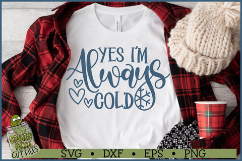 Yes I'm Always Cold SVG File SVG Crunchy Pickle 