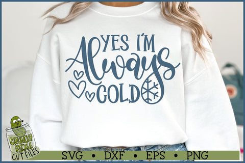 Yes I'm Always Cold SVG File SVG Crunchy Pickle 
