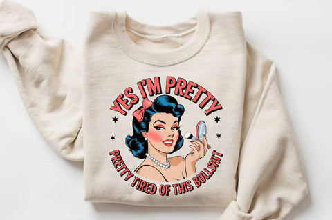 Yes I'm Pretty Tired of this Bullshit Sublimation Design Sublimation Regulrcrative 