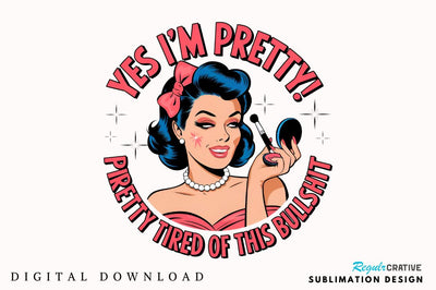 Yes I'm Pretty Tired of this Bullshit Sublimation T-Shirt Sublimation Regulrcrative 