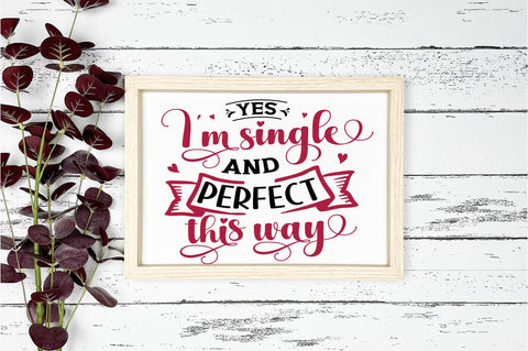 Yes I'm single and perfect this way svg Design SVG Regulrcrative 