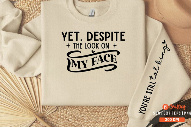 yet. despite the look on my face Sleeve SVG Design SVG Designangry 