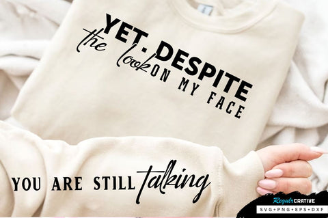 Yet. Despite the look Sleeve SVG Design, Sarcastic SVG Design, Funny SVG Design, Sarcasm SVG, Funny Quotes SVG, Sarcastic Quotes SVG, Sassy SVG SVG Regulrcrative 