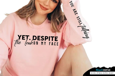 Yet. Despite the look Sleeve SVG Design, Sarcastic SVG Design, Funny SVG Design, Sarcasm SVG, Funny Quotes SVG, Sarcastic Quotes SVG, Sassy SVG SVG Regulrcrative 