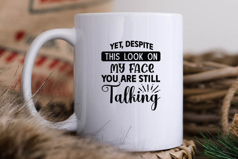 Yet Despite This Look On My Face You Are Still Talking SVG Angelina750 