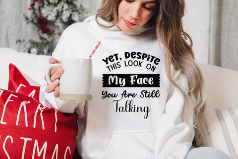 Yet Despite This Look On My Face You Are Still Talking SVG Angelina750 