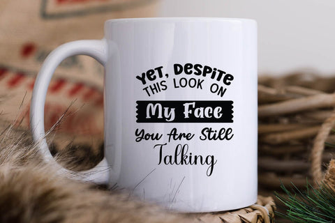 Yet Despite This Look On My Face You Are Still Talking SVG Angelina750 