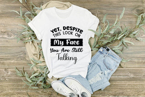 Yet Despite This Look On My Face You Are Still Talking SVG Angelina750 