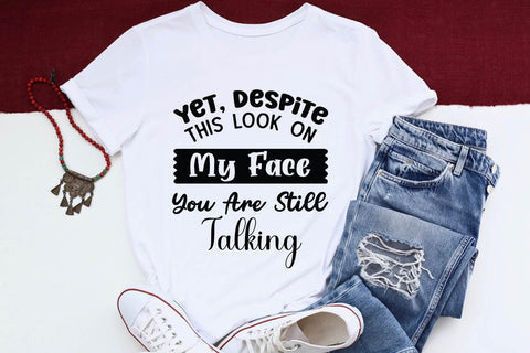 Yet Despite This Look On My Face You Are Still Talking SVG Angelina750 