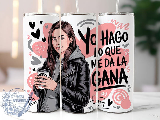 Yo Hago Lo Que Me Da La Gana Tumbler, Positive Spanish Quote Cup, Latina Empowerment Drinkware, 20Oz Sublimation Wrap, Motivational Spanish Mug, Bold Latina Gift, Inspirational Spanish Design Sublimation ToriDesigns 