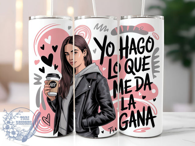 Yo Hago Lo Que Me Da La Gana Tumbler, Positive Spanish Quote Cup, Latina Empowerment Drinkware, 20Oz Sublimation Wrap, Motivational Spanish Mug, Bold Latina Gift, Inspirational Spanish Design Sublimation ToriDesigns 