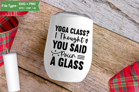 Yoga Class I Thought You Said Pour A Glass SVG Design,Yoga SVG Design SVGs,Quotes and Sayings,Food & Drink,On Sale, Print & Cut SVG DesignPlante 503 