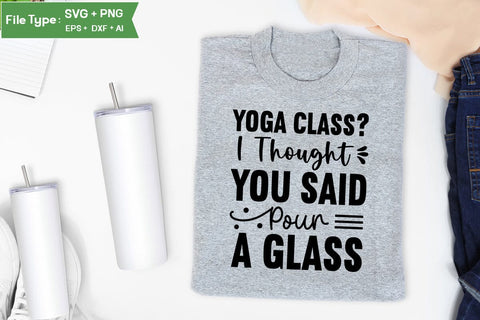 Yoga Class I Thought You Said Pour A Glass SVG Design,Yoga SVG Design SVGs,Quotes and Sayings,Food & Drink,On Sale, Print & Cut SVG DesignPlante 503 