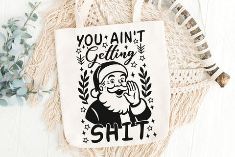 You Ain't Getting Shit| Funny Christmas Santa SVG Cutting Files. SVG CosmosFineArt 