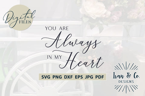 You Are Always in My Heart SVG Files, Valentine's Day Svg, Valentine Svg, Love Svg, Cricut Svg, Silhouette Designs, Digital Cut Files, Vinyl Designs, DXF PNG (1637735464) SVG Ivan & Co. Designs 