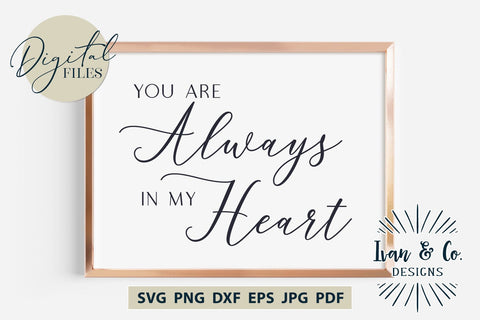 You Are Always in My Heart SVG Files, Valentine's Day Svg, Valentine Svg, Love Svg, Cricut Svg, Silhouette Designs, Digital Cut Files, Vinyl Designs, DXF PNG (1637735464) SVG Ivan & Co. Designs 