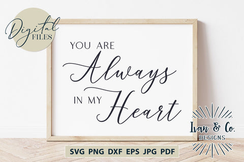 You Are Always in My Heart SVG Files, Valentine's Day Svg, Valentine Svg, Love Svg, Cricut Svg, Silhouette Designs, Digital Cut Files, Vinyl Designs, DXF PNG (1637735464) SVG Ivan & Co. Designs 