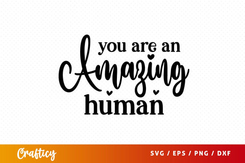 You are an amazing human SVG Design SVG Designangry 