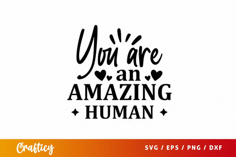You are an amazing human Svg Design SVG Designangry 