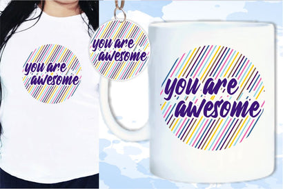 You Are Awesome SVG, Inspirational Quotes, Motivatinal Quote Sublimation PNG T shirt Designs, Sayings SVG, Positive Vibes, SVG D2PUTRI Designs 