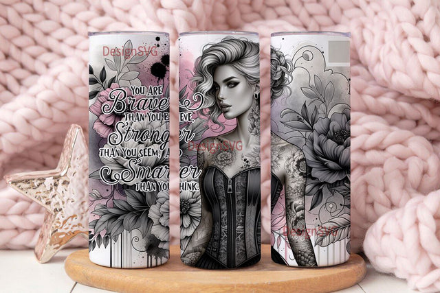 You Are Braver Than You Know Stronger Than You Seem Smarter Than You Think Loved More Than You Know PNG Digital Download Tumbler Wrap Sublimation DesignSVG 