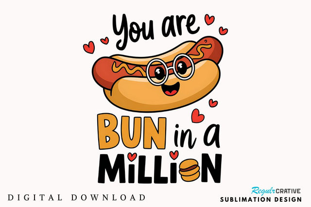 You Are Bun In a Million Sublimation Design Sublimation Regulrcrative 
