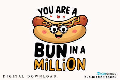 You Are Bun In a Million Sublimation Design Sublimation Regulrcrative 