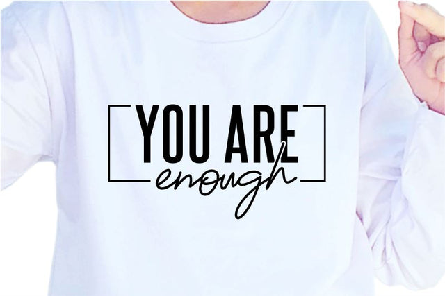 You Are Enoug SVG, Inspirational Quotes, Motivatinal Quote Sublimation PNG T shirt Designs, Sayings SVG, Positive Vibes, SVG D2PUTRI Designs 