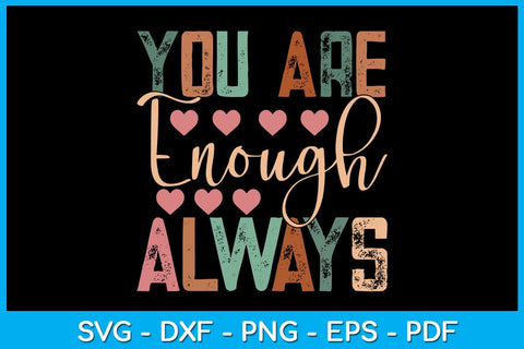 You Are Enough Always SVG PNG PDF Cut File SVG Creativedesigntee 