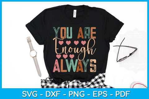 You Are Enough Always SVG PNG PDF Cut File SVG Creativedesigntee 