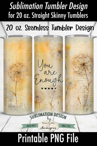 You Are Enough Dandelion Seamless 20oz Sublimation Tumbler Wrap Sublimation Ewe-N-Me Designs 