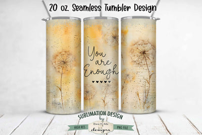 You Are Enough Dandelion Seamless 20oz Sublimation Tumbler Wrap Sublimation Ewe-N-Me Designs 