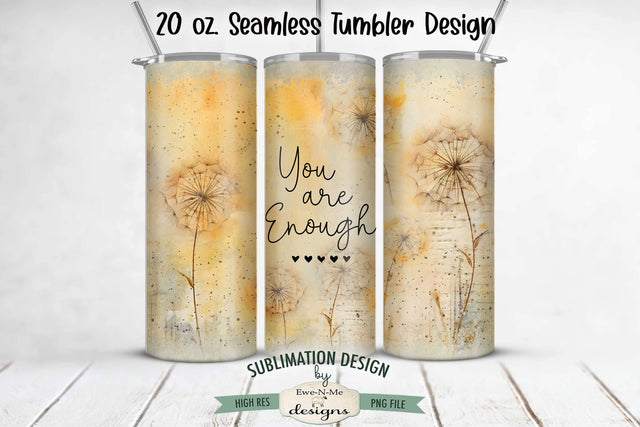 You Are Enough Dandelion Seamless 20oz Sublimation Tumbler Wrap Sublimation Ewe-N-Me Designs 