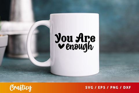 You are enough SVG Design SVG Designangry 