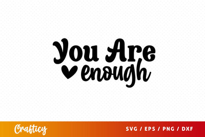 You are enough SVG Design SVG Designangry 