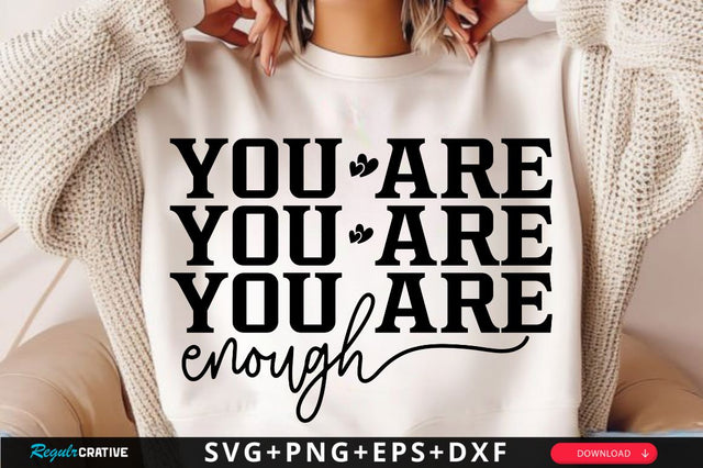 You Are Enough SVG Design SVG Regulrcrative 