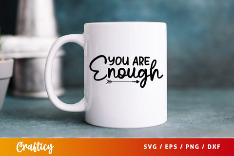 You are enough T-shart SVG Design SVG Designangry 