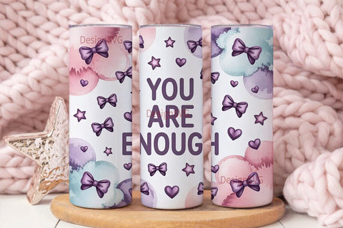 You Are Enough Tumbler Wrap Sublimation DesignSVG 