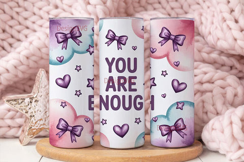 You Are Enough Tumbler Wrap Sublimation DesignSVG 