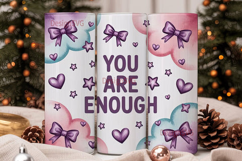 You Are Enough Tumbler Wrap Sublimation DesignSVG 