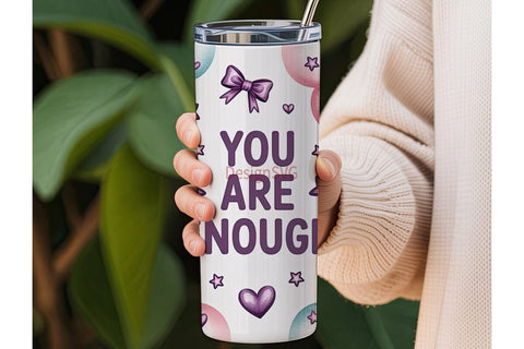 You Are Enough Tumbler Wrap Sublimation DesignSVG 
